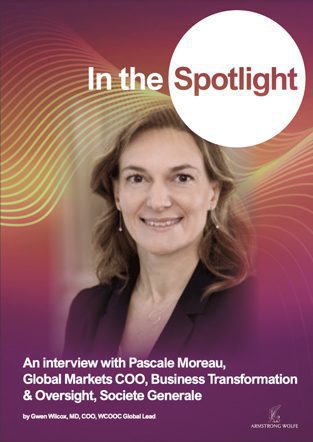 In the Spotlight: Pascale Moreau, Global Markets COO, Business Transformation & Oversight, Society Generale